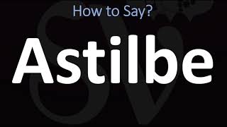 How to Pronounce Astilbe CORRECTLY [upl. by Iruy13]