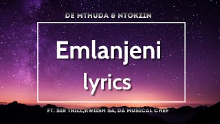 emlanjeni Lyrics De mtuda amp Ntokin ft Kwiish SA Sir Trill amp Da musical Chef [upl. by Lleuqram]