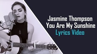 Jasmine Thompson  You Are My Sunshine Lyrics Video [upl. by Cahilly529]