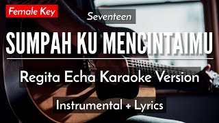 Sumpah Ku Mencintaimu Karaoke Akustik  Seventeen Female Key  HQ Audio [upl. by Ladnyc]