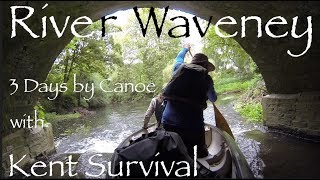 River Waveney 3 Day Canoe Camping Trip With Kent Survival Part One [upl. by Akapol]