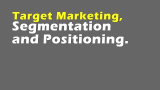 Target Marketing Segmentation and Positioning [upl. by Joby158]