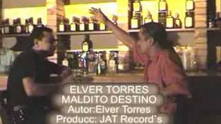 Elver Torres MALDITO DESTINO [upl. by Denn]