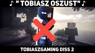 ♪ quotTOBIASZ OSZUSTquot  TobiaszGaming DISS 2  screamking1337 tobiaszgaming 16 [upl. by Ballman]