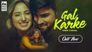 Gal Karke  Official Music Vedio   Ft Inder Chahal  New Punjabi Song 2019  DMF 2019 [upl. by Nosyarg]