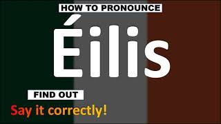 How to Pronounce Éilis  Irish Names pronunciation Guide [upl. by Eirruc]