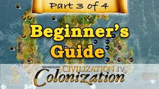 Civilization IV Colonization  BEGINNERS GUIDE  Part 3  Exploration amp Expansion [upl. by Drofhsa]