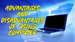 ADVANTAGES AND DISADVANTAGES OF COMPUTER [upl. by Leigha154]