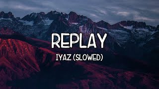 Replay Slowed  Iyaz Lyrics Tiktok Song 🎵 Shawtys like a melody 🎵 [upl. by Nanoc132]