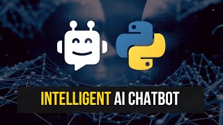 Intelligent AI Chatbot in Python [upl. by Epstein391]