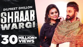 Dilpreet Dhillon  Shraab Wargi Full Video  Gurlej Akhtar  Desi Crew  Latest Punjabi Song 2021 [upl. by Lucilia701]