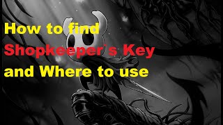 Hollow Knight How to find Shopkeepers Key and Where to use [upl. by Brawley889]