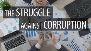 The Struggle against Corruption [upl. by Attekahs]