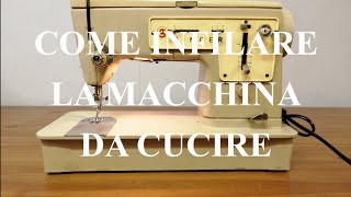 Ep1 Come infilare la macchina da cucire [upl. by Airat317]