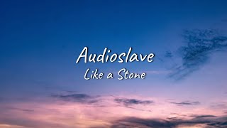 Audioslave  Like a Stone  Lyrics [upl. by Seta377]