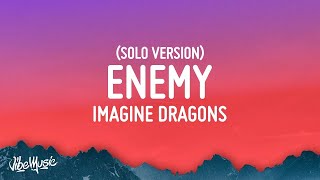 Imagine Dragons  Enemy Lyrics Solo Version [upl. by Rosamond200]