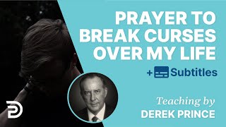 Prayer To Break Curses Over My Life with Derek Prince [upl. by Luci]