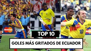 LOS GOLES MÁS GRITADOS EN LA HISTORIA DE LA SELECCIÓN DE ECUADOR [upl. by Toshiko]