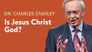 Is Jesus Christ God – Dr Charles Stanley [upl. by Paddie]