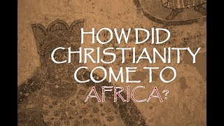 How Did Christianity Come To Africa [upl. by Akoek]