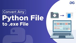 How to Convert Any Python File to exe  GeeksforGeeks [upl. by Kram]