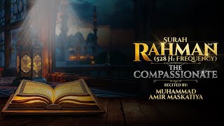 Surah Rahman The Compassionate Surah no 55 in 528 Hz frequency [upl. by Deyas]