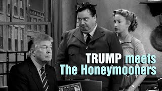 Trump meets The Honeymooners [upl. by Giule90]