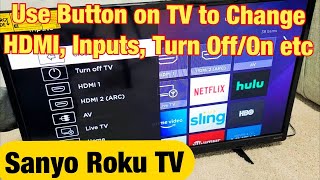 Sanyo Roku TV How to Use Button on TV to Change HDMI Input Turn OnOff etc [upl. by Atal]