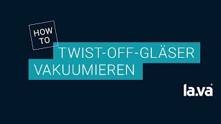 TwistOff Glas mit einem LAVA vakuumieren [upl. by Vernier]