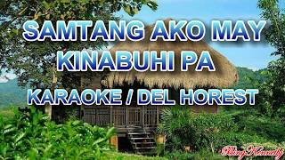 SAMTANG AKO MAY KINABUHI PA KARAOKE  DEL HORESTCOMPOSED BY FRED BERAME [upl. by Raseda860]