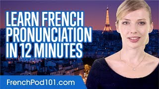 Learn French Pronunciation in 12 Minutes [upl. by Ttenaj]