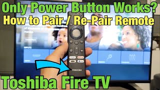 Toshiba Fire TV How to Pair  RePair Remote Only Power Button Working [upl. by Val]