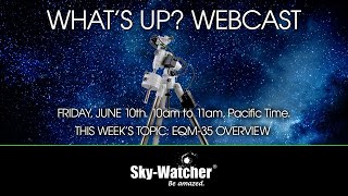 SkyWatcher Whats Up Webcast EQM35 Overview [upl. by Porty]