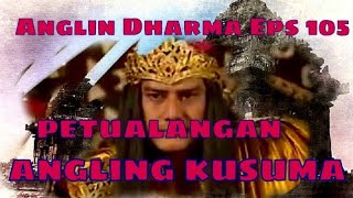 Angling Dharma Episode 105  Petualangan Angling Kesuma [upl. by Otrevlig74]