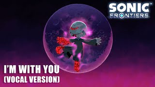 Sonic Frontiers OST  Im With You Vocal Version [upl. by Htrahddis879]