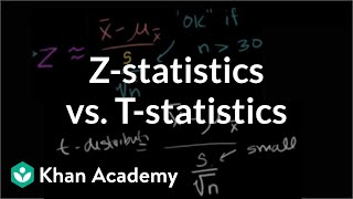 Zstatistics vs Tstatistics  Inferential statistics  Probability and Statistics  Khan Academy [upl. by Kcub]