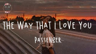 Passenger  The Way That I Love You Lyric Video [upl. by Aratal]