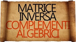 Matrice Inversa con i Complementi Algebrici [upl. by Nomed]