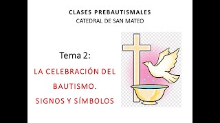 Clases PreBautismales La Celebración del Bautismo Signos y Símbolos [upl. by Afrikah]