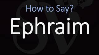 How to Pronounce Ephraim CORRECTLY [upl. by Gnus]