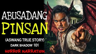 ABUSADANG PINSAN Aswang True Story [upl. by Feeley499]