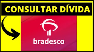 BRADESCO CONSULTAR DIVIDA  Aprenda como consultar dívida no banco bradesco [upl. by Adok]