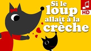 SI LE LOUP ALLAIT A LA CRÈCHE comptine pour bébé amp maternelle [upl. by Joshia]