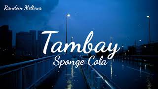 SpongeCola  TambayLyrics [upl. by Aklam576]