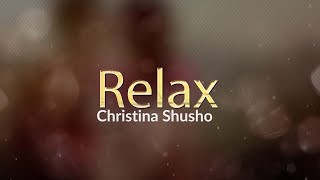 CHRISTINA SHUSHO  RELAX lyrics GOSPEL SONG 2018 [upl. by Valer]