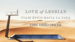 Love of Lesbian  Viaje épico hacia la nada Lyric Video Oficial [upl. by Mumford]