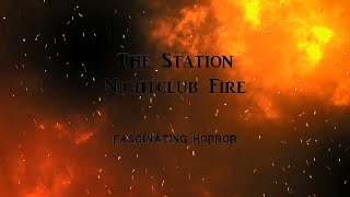 The Station Nightclub Fire  A Short Documentary  Fascinating Horror [upl. by Jonati269]