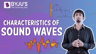 Characteristics of Sound Waves  Learn with BYJUS [upl. by Onitsoga]