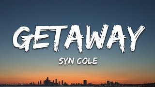 Syn Cole  Getaway Lyrics [upl. by Jamal]