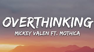 Mickey Valen amp Mothica  Overthinking Lyrics [upl. by Ehctav848]